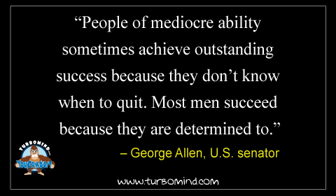 People of mediocre ability sometimes Achieve outstanding Success