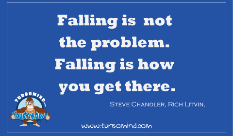“Falling is not the problem, is how you get there” Rich Litvin