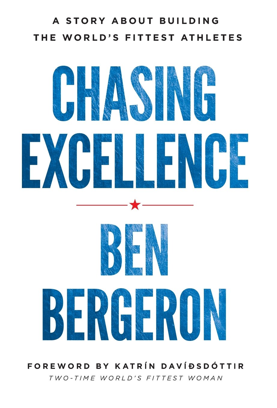 Chasing EXCELLENCE, by Ben Bergeron, Book Summary