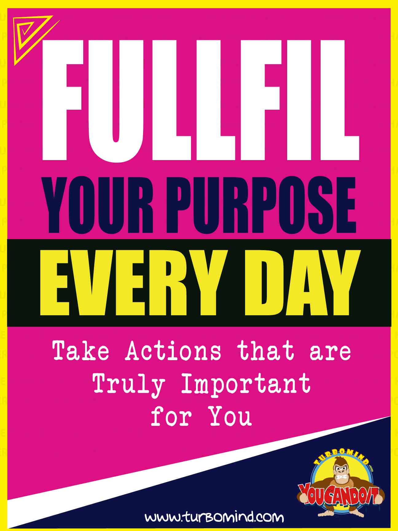 FULFILL YOUR PURPOSE EVERYDAY.