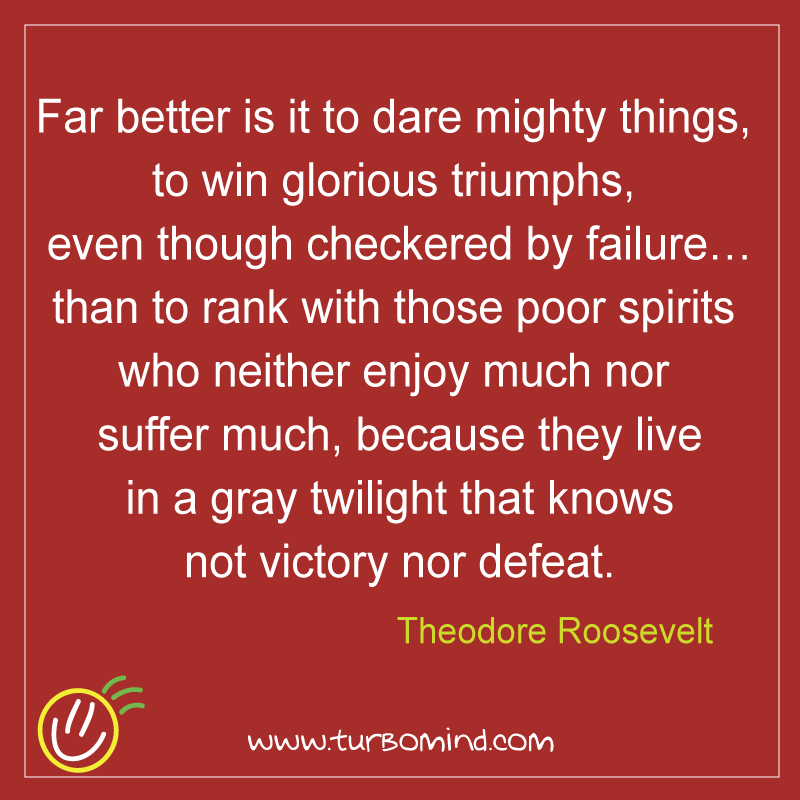 Far Better to Dare Mighty things, Theodore Roosevelt