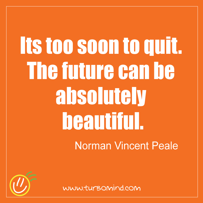 It´s too soon to Quit, Norman Vincent Peale