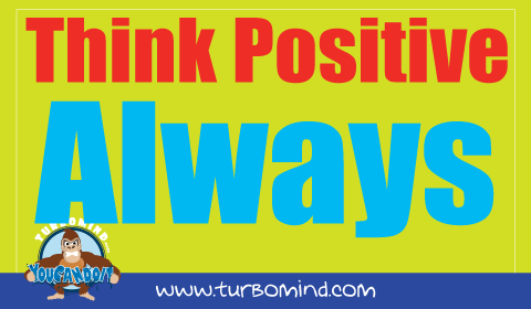 Think Positive Always