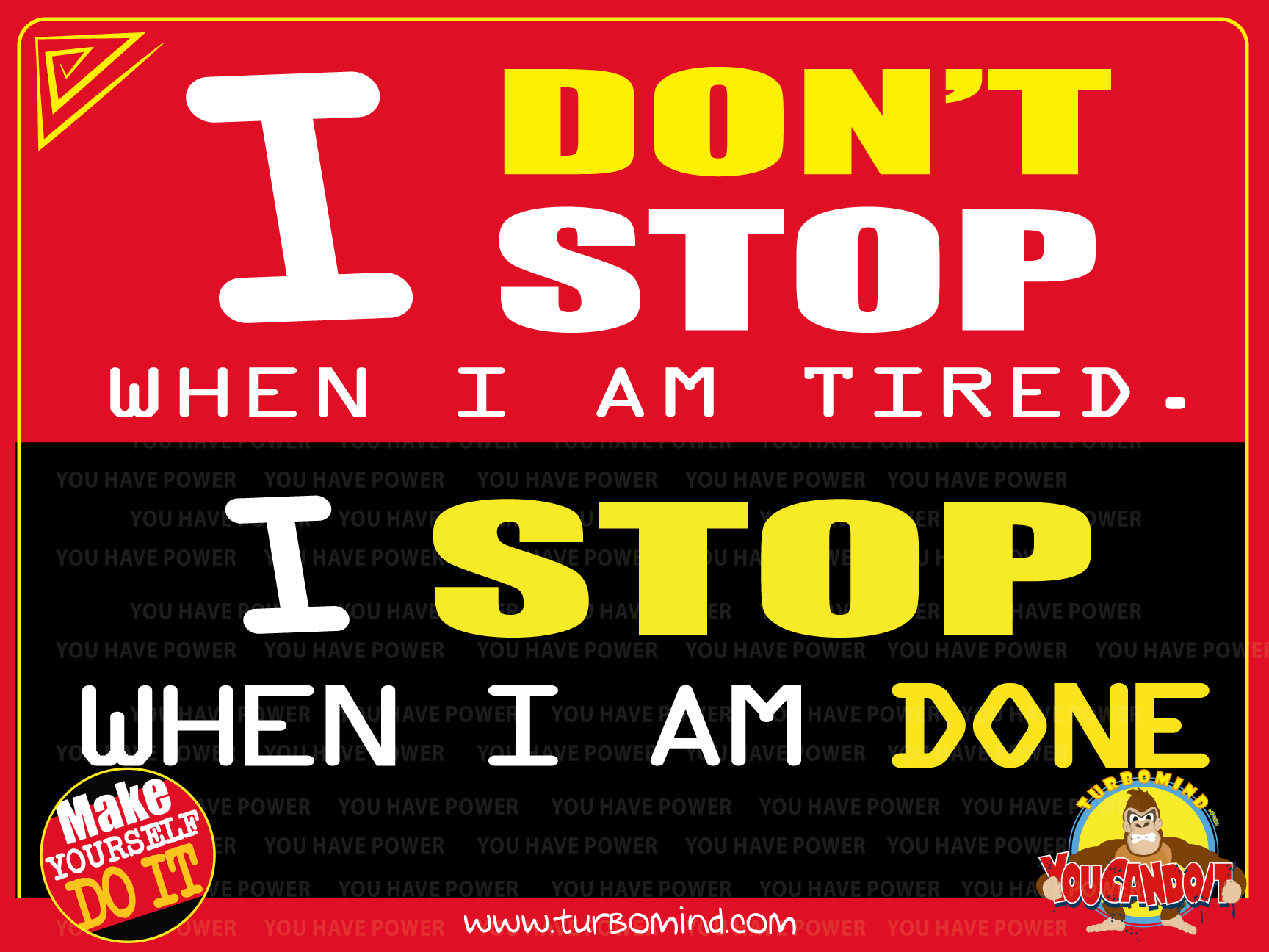 I DON´T STOP WHEN I AM TIRED