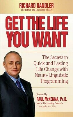 “Get the Life You Want”, by Richard Bandler, TURBOMIND Book Summary and Discussion by Miguel De La Fuente