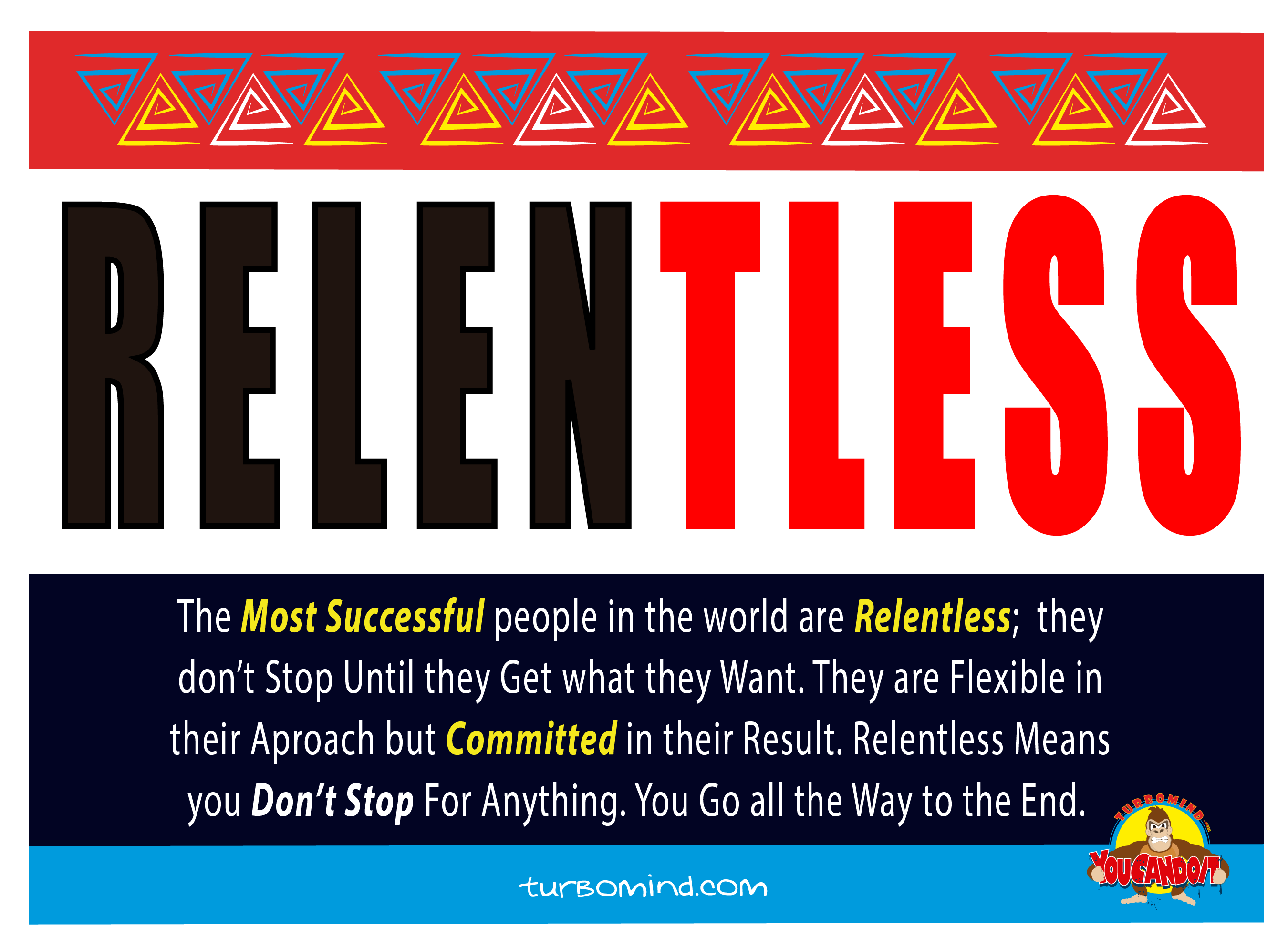 Relentless. TurboMind Daily inspiration